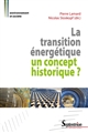 La transition énergétique : un concept historique ? : [actes des sixièmes Journées d'histoire industrielle, Belfort, 23-24 octobre 2014]