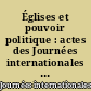 Églises et pouvoir politique : actes des Journées internationales d'histoire du droit d'Angers, 30 mai-1er juin 1985