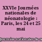 XXVIe Journées nationales de néonatologie : Paris, les 24 et 25 mai 1996