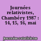 Journées relativistes, Chambéry 1987 : 14, 15, 16, mai
