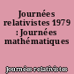 Journées relativistes 1979 : Journées mathématiques