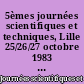 5èmes journées scientifiques et techniques, Lille 25/26/27 octobre 1983 : L'eau, la recherche, l'environnement