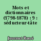 Mots et dictionnaires (1798-1878) : 9 : séducteur-tâte
