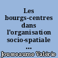 Les bourgs-centres dans l'organisation socio-spatiale des espaces ruraux de la Loire-Atlantique