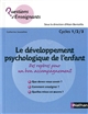 Le développement psychologique de l'enfant : des repères pour un bon accompagnement : cycles 1, 2, 3
