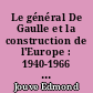 Le général De Gaulle et la construction de l'Europe : 1940-1966 : Tome 2