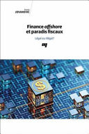 Finance offshore et paradis fiscaux : légal ou illégal