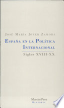 España en la política internacional : siglos XVIII-XX