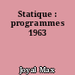 Statique : programmes 1963