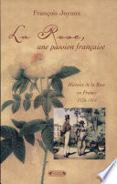 La rose, une passion française : 1778-1914