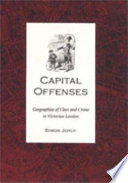 Capital offenses : geographies of class and crime in Victorian London