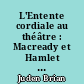 L'Entente cordiale au théâtre : Macready et Hamlet à Paris en 1844 : Le journal de Macready : Macready et George Sand