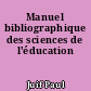 Manuel bibliographique des sciences de l'éducation