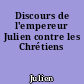 Discours de l'empereur Julien contre les Chrétiens