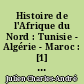 Histoire de l'Afrique du Nord : Tunisie - Algérie - Maroc : [1] : Des origines à la conquête arabe (647 ap. J.-C.)
