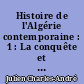 Histoire de l'Algérie contemporaine : 1 : La conquête et les débuts de la Colonisation, 1827-1871