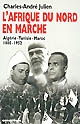 L' Afrique du Nord en marche : Algérie-Tunisie-Maroc : 1880-1952