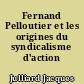 Fernand Pelloutier et les origines du syndicalisme d'action directe