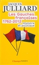Les gauches françaises, 1762-2012 : histoire et politique