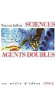 Sciences, agents doubles