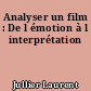 Analyser un film : De l émotion à l interprétation
