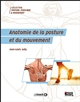 Anatomie de la posture et du mouvement : [chaînes ostéo-musculaires du sujet sain et pathologique]