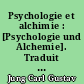 Psychologie et alchimie : [Psychologie und Alchemie]. Traduit de... [la 2e édition allemande] et annoté par Henry Pernet et le Dr Roland Cahen..