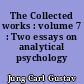 The Collected works : volume 7 : Two essays on analytical psychology