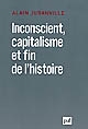 Inconscient, capitalisme et fin de l'histoire : L'actualité de la philosophie