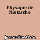 Physique de Nietzsche