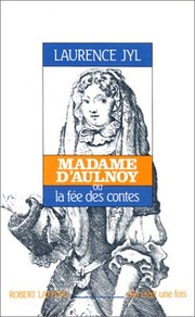 Madame d'Aulnoy ou la Fée des contes