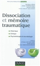 Dissociation et mémoire traumatique : historique, clinique, traitements et neurobiologie