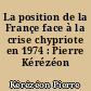 La position de la Françe face à la crise chypriote en 1974 : Pierre Kérézéon