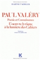 Paul Valéry : poésie et connaissance : l'œuvre lyrique à la lumière des "Cahiers"