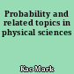 Probability and related topics in physical sciences