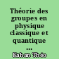 Théorie des groupes en physique classique et quantique : Tome I : Structures mathématiques et fondements quantiques