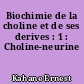 Biochimie de la choline et de ses derives : 1 : Choline-neurine
