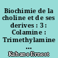 Biochimie de la choline et de ses derives : 3 : Colamine : Trimethylamine : Betaine : Carnitine : Muscarine : Betainaldehyde : Sinapine