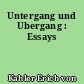Untergang und Ubergang : Essays