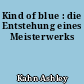 Kind of blue : die Entstehung eines Meisterwerks