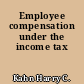 Employee compensation under the income tax