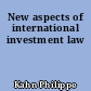 New aspects of international investment law