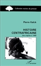 Histoire centrafricaine : [des origines à 1966]