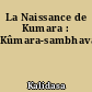 La Naissance de Kumara : Kûmara-sambhava
