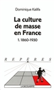 La culture de masse en France : 1 : 1860-1930
