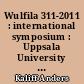 Wulfila 311-2011 : international symposium : Uppsala University June 15-18, 2011