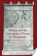 Money and the corrosion of power in Thucydides : the Sicilian expedition and its aftermath