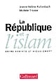 La République et l'islam : entre crainte et aveuglement