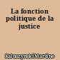 La fonction politique de la justice