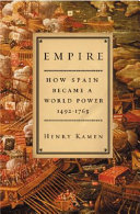 Empire : how Spain became a world power, 1492-1763